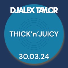 Thick'n'Juicy Live Set 30.03.24
