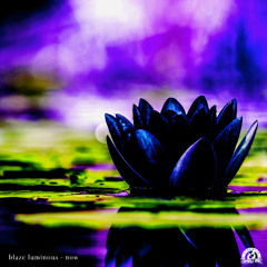 Blaze Luminous - Now (FREE DOWNLOAD)