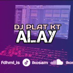 DJ PLAT KT - ALAY LOLITA - IKOSAM REMAKE