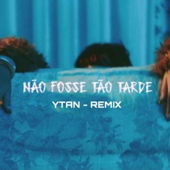 Lou Garcia - Não Fosse Tão Tarde (Ytan Remix) FREE DOWNLOAD