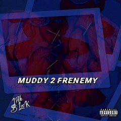 Jah Blvck - Muddy 2 Frenemy