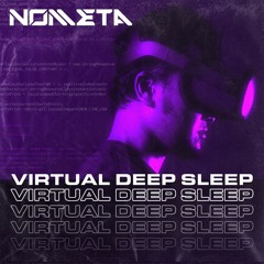 Nometa - Virtual Deep Sleep [FREE RELEASE]