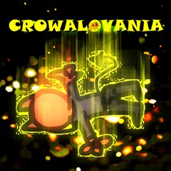 CROWALOVANIA (A MEGALO FOR MY FRIEND CROW!!!!)