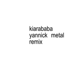 Kiarababa - Yannick [NU METAL REMIX]