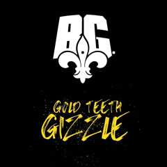 B.G. - Gold Teeth Gizzle