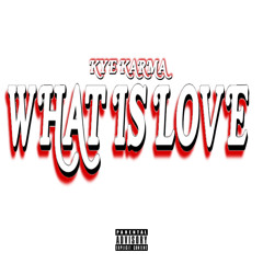 What Is Love prod. ross gossage