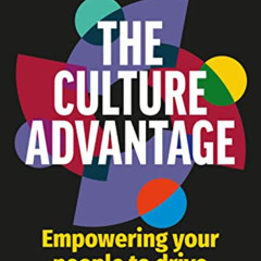 [READ] EBOOK ✔️ The Culture Advantage: Empowering your People to Drive Innovation by