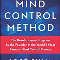 The Silva Mind Control Method: The Revolutionary Program by the Founder of the World's Most Famous M