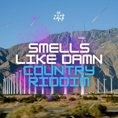 Smells Like Damn Country RIDDIM Behmouth Name Drop Zack Edit