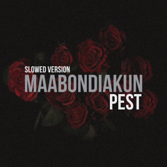 Maabondiakun - Pest (Slowed Version)