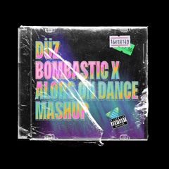 BOMBASTIC X ALORS ON DANCE (MASHUP) (FREE DOWNLOAD)