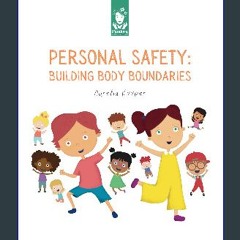 Read PDF 💖 Personal safety: Building Body Boundaries: Book for Preventing Child Sexual Abuse get [
