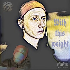 With This Weight (feat. Jus' Jasin)