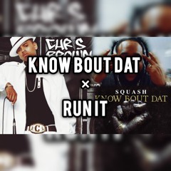 Know Bout Dat × Run It - Squash | Mashup