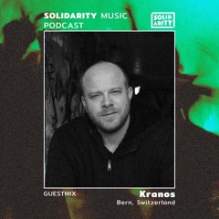 Solidarity Music Podcast | #21 Guestmix by Kranos