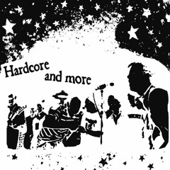 Hardcore and more