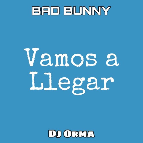 Vamos A Llegar - Bad Bunny