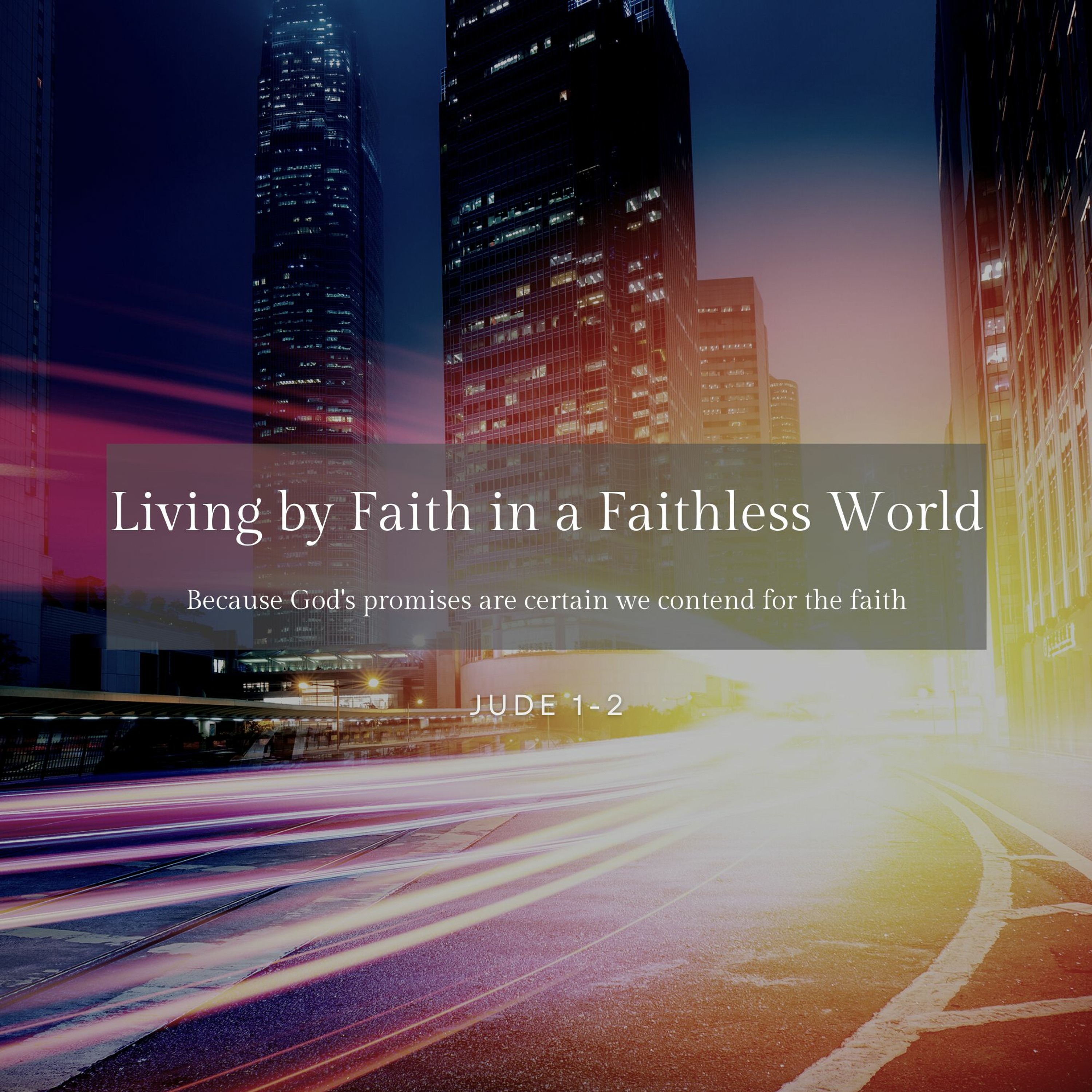 Living By Faith In A Faithless World (Jude 1-2)