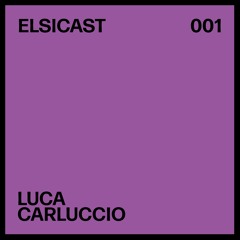 ELSICAST 001 - Luca Carluccio