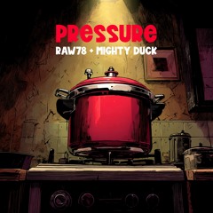 PRESSURE - RAW78 x Mighty Duck