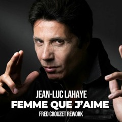 Jean Luc Lahaye - Femme Que J'aime (Fred Crouzet Rework)