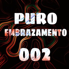 PURO EMBRAZAMENTO 002 ( Feat. Mc Magrinho )