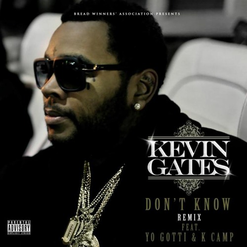Stream Kevin Gates - Don't Know (feat. Yo Gotti & K Camp) [Remix] by Kevin  Gates | Listen online for free on SoundCloud