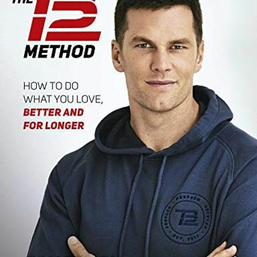 [READ] KINDLE 💕 The TB12 Method: How to Achieve a Lifetime of Sustained Peak Perform