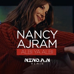 NANCY AJRAM ALBI YA ALBI - NINO.A.N REMIX