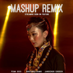 Mashup Remix by Minzung Lhamo, Pema Deki & Jangchub Choden.mp3