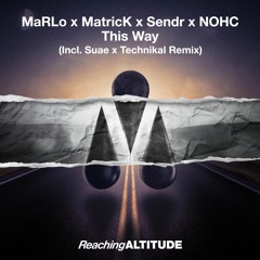 MaRLo, MatricK, Sendr & NOHC - This Way (Suae X Technikal Remix)