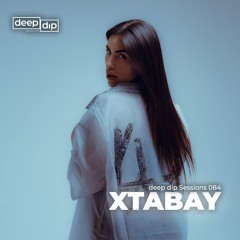 XTABAY @SEDE STAGE (Road To Dreamfields México Presents: MATHAME) - deep dip Sessions 084