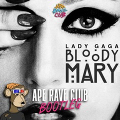 Lady Gaga - Bloody Mary (Ape Rave Club Bootleg)