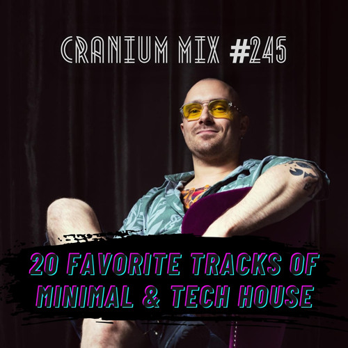 Cranium Mix #245 / Minimal & Tech House, 20 Favorites Edition