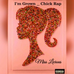 Miss Licious I'm Grown- Chick Rap .mp3
