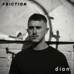 Friction // Proton Radio // Guest Mix: Dion [Jan 2024]