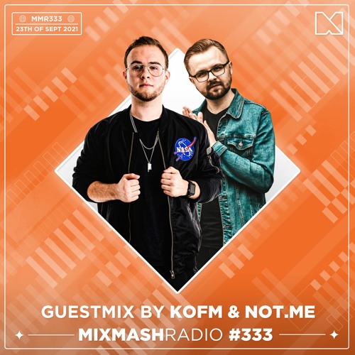Laidback Luke Presents: KOFM & NOT.ME  Guestmix | Mixmash Radio #333