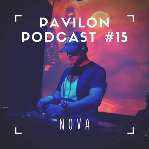 Pavilon Podcast #15 w/ Nova