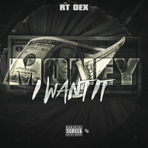 RT Dex - Money I Want It
