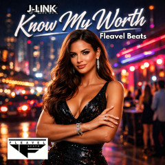 Know My Worth feat J-Link