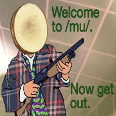 Welcome To /Mu/ (Now Get Out)