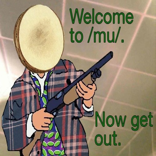 Welcome To /Mu/ (Now Get Out)