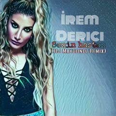 Irem Derici Senin Hastan (DJ Maydonoz Remix)
