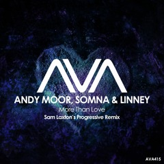 AVA417 - Andy Moor, Somna & Linney - More Than Love (Sam Laxton's Progressive Remix) *Out Now*