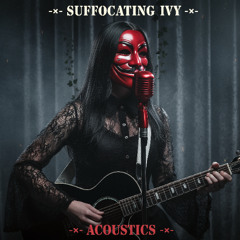 -X- SUFFOCATING IVY -X- Never Look Away Acoustic -X-