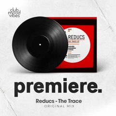 PREMIERE: Reducs - The Trace (Original Mix) [Trapez]