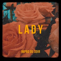 Impro du Soir #1 - "LADY"