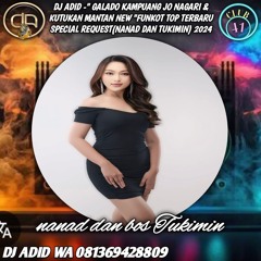 DJ ADID -“GALADO KAMPUANG JO NAGARI & KUTUKAN MANTAN NEW “(NANAD & TUKIMIN)2025