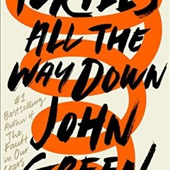 Read pdf Turtles All the Way Down by  John Green