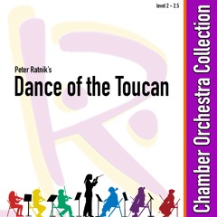 Dance of the Toucan by Peter Ratnik for Chamber Orchestra Gr 2- 2.5